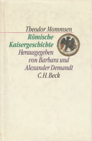 Römische Kaisergeschichte: Nach den Vorlesungsmitschriften von Sebastian und Paul Hensel 1882/86 (C. H. Beck Kulturwissenschaft)