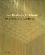 Neue Deutsche Architektur - eine Reflexive Moderne