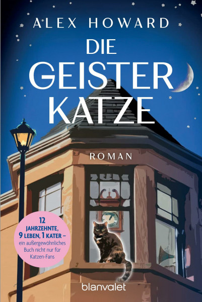 Die Geisterkatze: Roman - 12 Jahrzehnte, 9 Leben, 1 Kater – ein außergewöhnliches Buch nicht nur für Katzen-Fans.