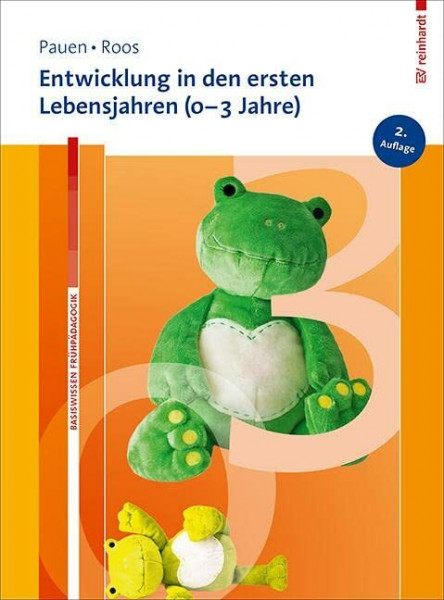 Entwicklung in den ersten Lebensjahren (0-3 Jahre) (Basiswissen Frühpädagogik)