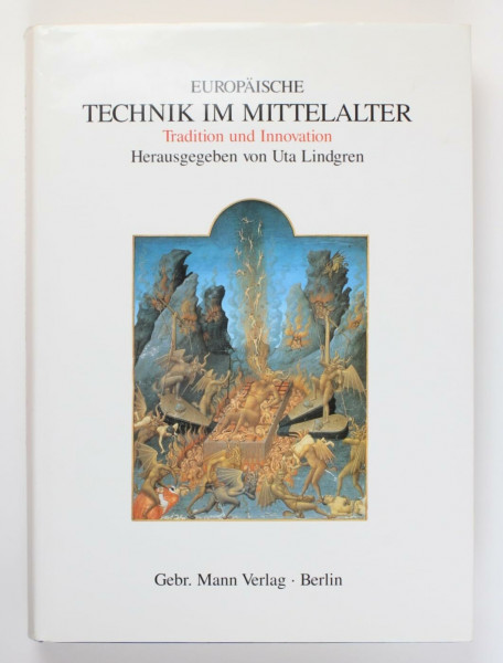 Europäische Technik im Mittelalter 800 bis 1200: Tradition und Innovation. Ein Handbuch: 800-1400. Tradition und Innovation. Ein Handbuch
