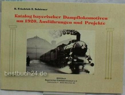Katalog Bayerischer Dampflokomotiven um 1920: Ausführungen und Projekte