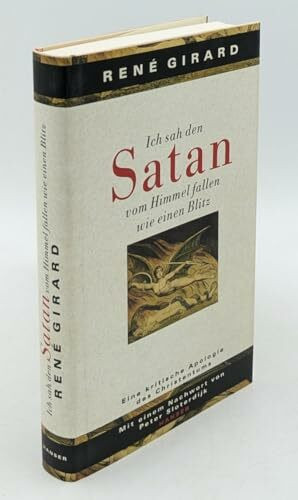 Ich sah den Satan vom Himmel fallen wie einen Blitz: Eine kritische Apologie des Christentums
