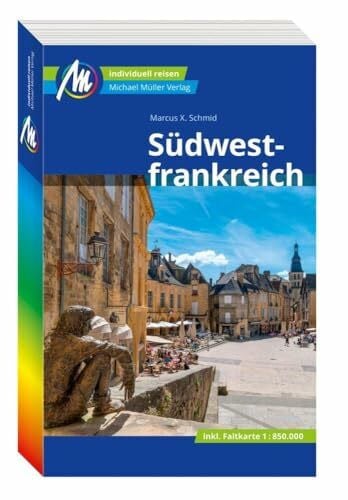 MICHAEL MÜLLER REISEFÜHRER Südwestfrankreich: 100% authentisch, aktuell und vor Ort recherchiert. (MM-Reisen)