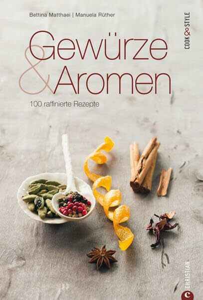 Gewürze & Aromen: 100 raffinierte Rezepte