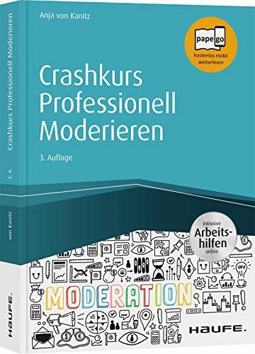 Crashkurs Professionell Moderieren - inkl. Arbeitshilfen online: Papego - kostenlos mobil weiterlesen. Inklusive Arbeitshilfen online (Haufe Fachbuch)