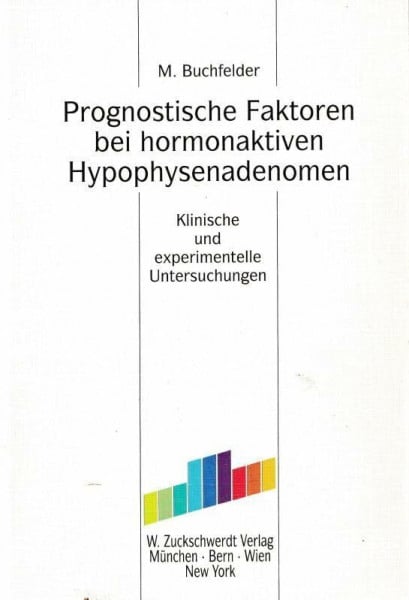 Prognostische Faktoren bei hormonaktiven Hypophysenadenomen: Klinische und experimentelle Untersuchungen