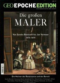 GEO Epoche Edition 17/2018. Die großen Maler 1475-1675 (Teil 1)