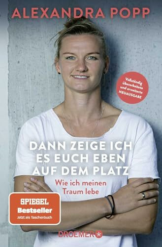 Dann zeige ich es euch eben auf dem Platz: Wie ich meinen Traum lebe | Überarbeitete und erweiterte Taschenbuchausgabe