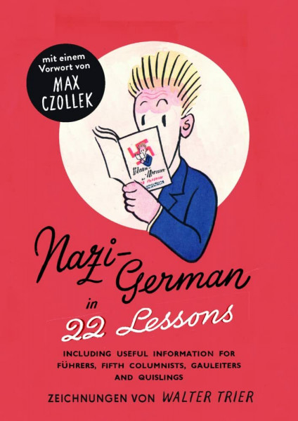 Nazi-Deutsch in 22 Lektionen. Nazi-German in 22 Lessons: Mit hilfreichen Informationen für Führer, Saboteure, Gauleiter und Quislinge. Nachdruck eine ... Informationsministeriums aus dem Jahr 1942.