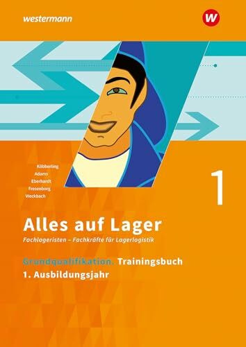 Alles auf Lager: Grundqualifikation Trainingsbuch 1 - 1. Ausbildungsjahr (Alles auf Lager: Fachlageristen – Fachkräfte für Lagerlogistik)