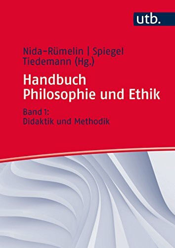 Handbuch Philosophie und Ethik: Bd. 1: Didaktik und Methodik