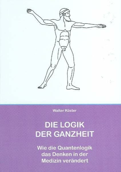 Die Logik der Ganzheit - Wie die Quantenlogik die Medizin verändert