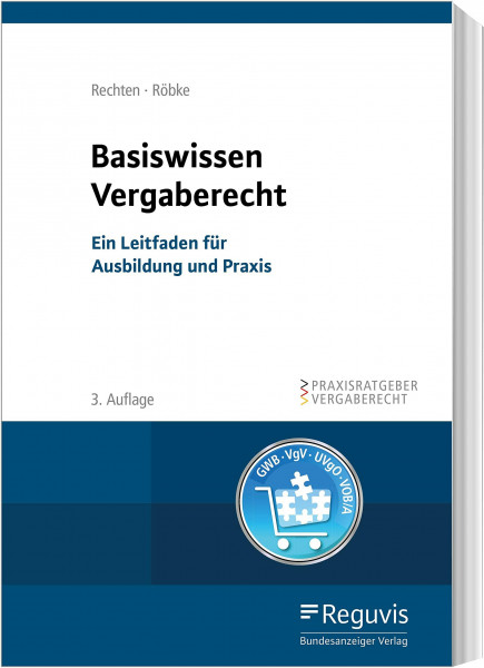 Basiswissen Vergaberecht: Ein Leitfaden für Ausbildung und Praxis (Praxisratgeber Vergaberecht)