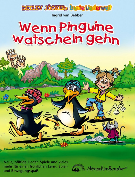 Wenn Pinguine watscheln gehn: 18 neue, pfiffige Bewegungs- und Spiellieder