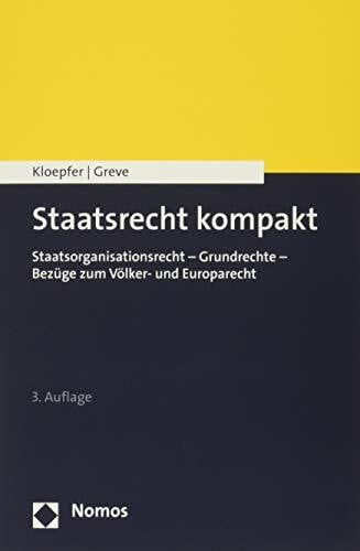 Staatsrecht kompakt: Staatsorganisationsrecht - Grundrechte - Bezüge zum Völker- und Europarecht