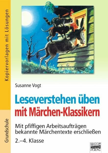 Leseverstehen üben: 2.-4. Klasse - Mit pfiffigen Arbeitsaufträgen bekannte Märchentexte erschließen: Kopiervorlagen mit Lösungen