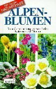Alpenblumen: Ein umfassender Ratgeber zum Finden, Bestimmen und Erkennen