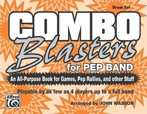 Combo Blasters for Pep Band (an All-Purpose Book for Games, Pep Rallies and Other Stuff): Drum...