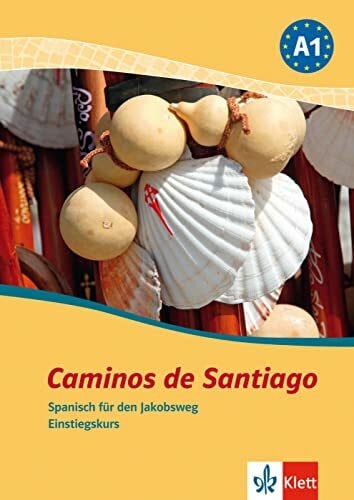 Caminos de Santiago A1: Spanisch für den Jakobsweg. Einstiegskurs. Kurs- und Übungsbuch