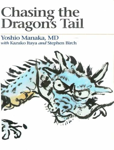 Chasing the Dragon's Tail: The Theory and Practice of Acupuncture in the Work of Yoshio Manaka (Paradigm title)
