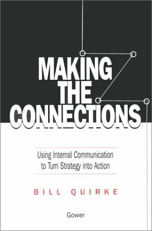 Making the Connections: Using Internal Communication to Turn Strategy into Action