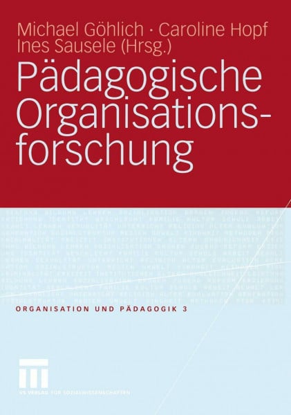 Pädagogische Organisationsforschung (Organisation und Pädagogik, 3, Band 3)
