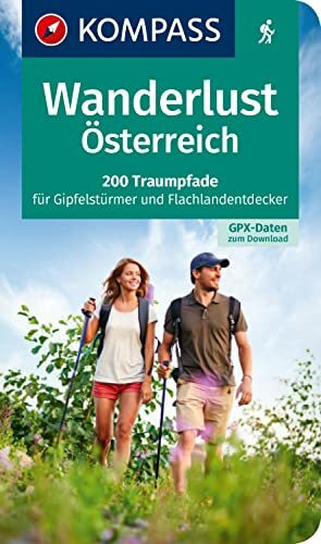 KOMPASS Wanderlust Österreich: 200 Traumpfade für Gipfelstürmer und Flachlandentdecker. Mit GPX-Daten zum Download