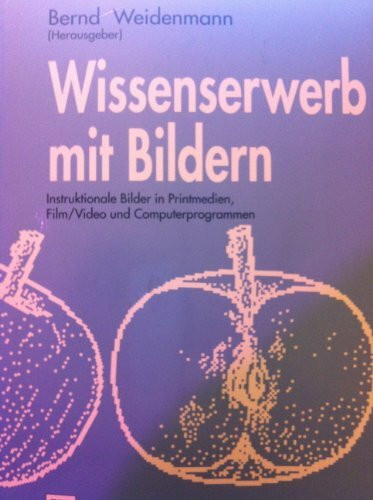 Wissenserwerb mit Bildern: Instruktionale Bilder in Printmedien, Film/Video und Computerprogrammen