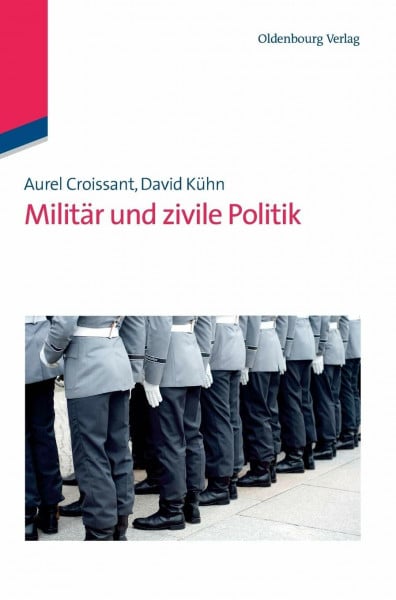 Militär und zivile Politik (Lehr- und Handbücher der Politikwissenschaft)