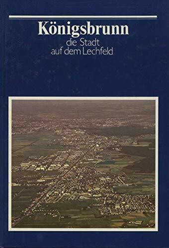 Königsbrunn. Die Stadt auf dem Lechfeld