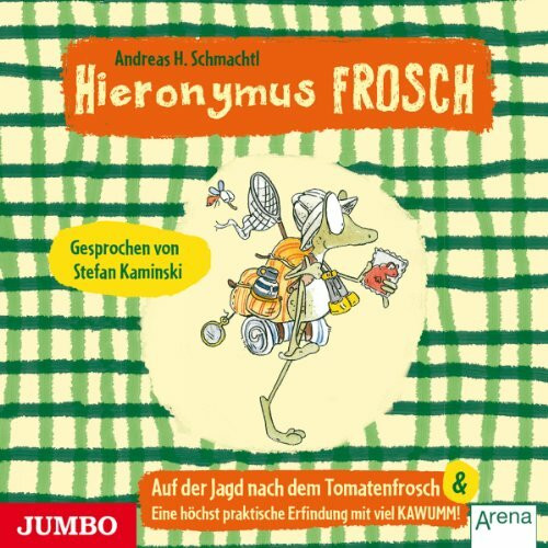 Hieronymus Frosch. Auf der Jagd nach dem Tomatenfrosch: Eine höchst praktische Erfindung mit viel Kawumm