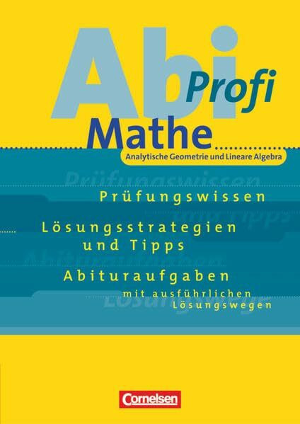 Mathematik-Abitur, Analytische Geometrie und Lineare Algebra: Analytische Geometrie und Lineare Algebra - Aufgabensammlung mit Lösungen (Abi-Profi: Mathe)