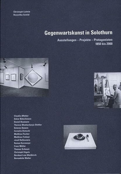 Gegenwartskunst in Solothurn: Ausstellungen – Projekte – Protagonisten, 1850–2000