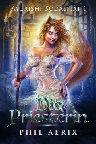 Die Priesterin: Ein Harem-Fantasy-Abenteuer (Aycrishi-Sodalität, Band 1)