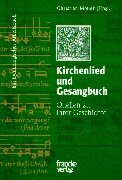 Kirchenlied und Gesangbuch. Quellen zu ihrer Geschichte. Ein hymnologisches Arbeitsbuch