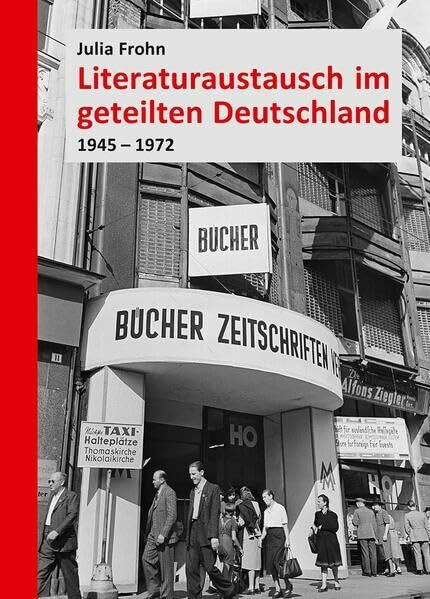 Literaturaustausch im geteilten Deutschland: 1945–1972 (Forschungen zur DDR- und ostdeutschen ...