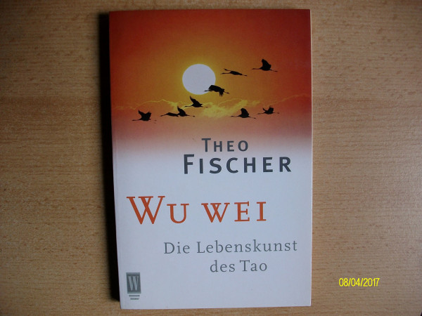 Wu wei. Die Lebenskunst des Tao