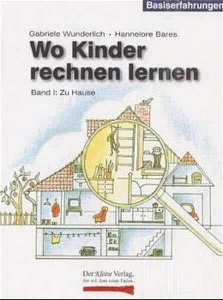 Wo Kinder rechnen lernen, Bd.1, Zu Hause (Basiserfahrungen)