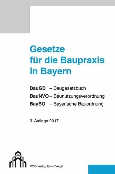 Gesetze für die Baupraxis in Bayern: BauGB, BauNVO, BayBO