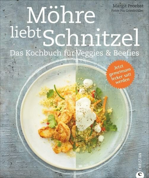 Möhre liebt Schnitzel Das Kochbuch für Veggies & Beefies