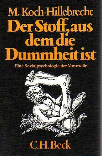 Der Stoff, aus dem die Dummheit ist. Eine Sozialpsychologie der Vorurteile