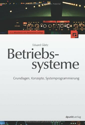 Betriebssysteme: Grundlagen, Konzepte, Systemprogrammierung