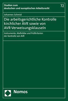 Die arbeitsgerichtliche Kontrolle kirchlicher AVR sowie von AVR-Verweisungsklauseln