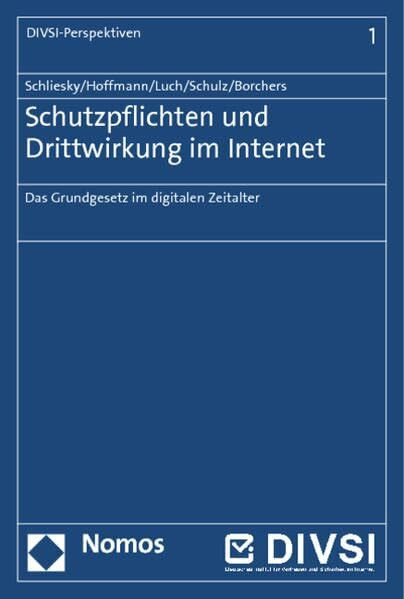 Schutzpflichten und Drittwirkung im Internet: Das Grundgesetz im digitalen Zeitalter (DIVSI-Perspektiven)