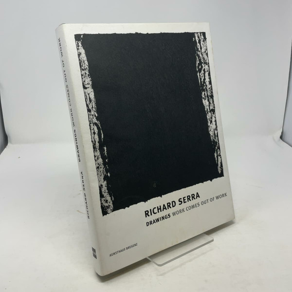 Richard Serra. Black and Dense: Drawings - Work Comes Out of Work