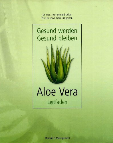 Gesund werden - gesund bleiben: Aloe-Vera-LeitfadenGesund bleiben