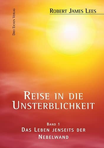 Reise in die Unsterblichkeit / Reise in die Unsterblichkeit (1): Band 1: Das Leben jenseits der Nebelwand