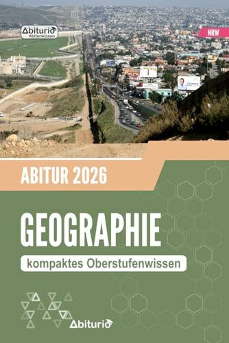 Abiturwissen Geographie (Erdkunde): kompaktes Oberstufenwissen zur Prüfungsvorbereitung (NRW)