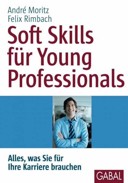 Soft Skills für Young Professionals: Alles, was Sie für Ihre Karriere brauchen